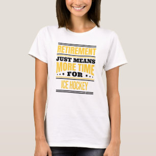 Retired Ice Hockey Saying Retirement T-Shirt