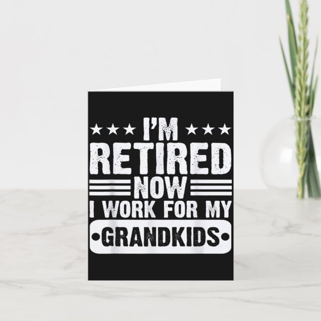 Retired I'm Worked For My Grandkids Funny Retireme Card (Front)