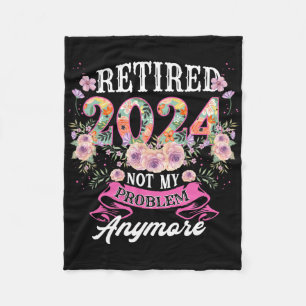 Retired In 2024 Not My Problem Anymore Grandma Mot Fleece Blanket