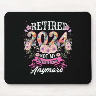 Retired In Not My Problem Anymore Grandma Mothers  Mouse Pad