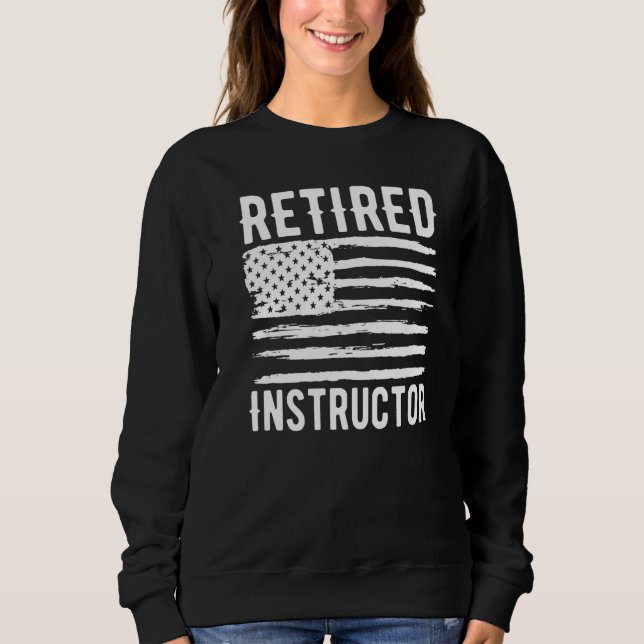 Retired Instructor Profession American Flag Premiu Sweatshirt (Front)