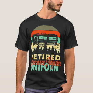 Retired Insurance Adjuster Uniform Rv Camping Reti T-Shirt