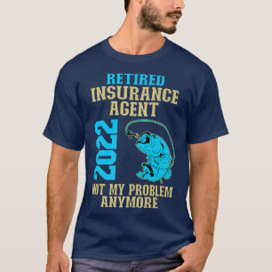 Retired Insurance Agent 2022 Fishing Lover Retirem T-Shirt