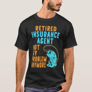 Retired Insurance Agent Fishing  Retirement T-Shirt