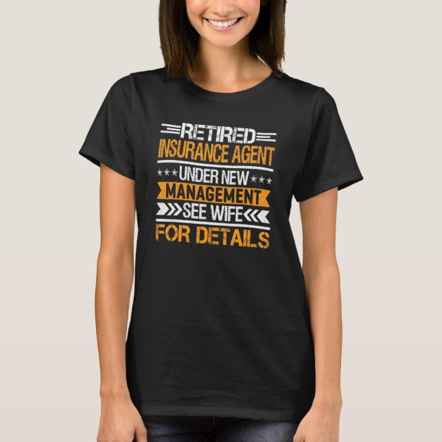 Retired Insurance Agent Under New Management See W T-Shirt (Front)