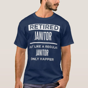 Retired Janitor Custodian Funny Saying T-Shirt