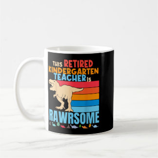 Retired Kindergarten Teachers Are Awesome Dinosaur Coffee Mug