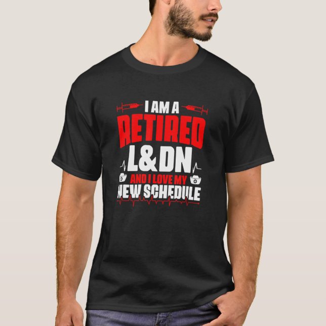 Retired L&dn   Medical Rn Nursing Labour And Deliv T-Shirt (Front)
