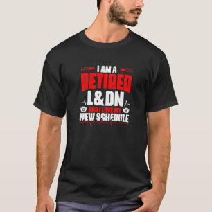 Retired L&dn Medical Rn Nursing Labour And Delive T-Shirt