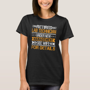 Retired Lab Technician Under New Management See Wi T-Shirt