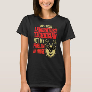 Retired Laboratory Technician Deer Hunting T-Shirt
