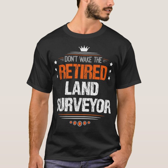 Retired Land Surveyor Gift  Retired Land Surveyor  T-Shirt (Front)