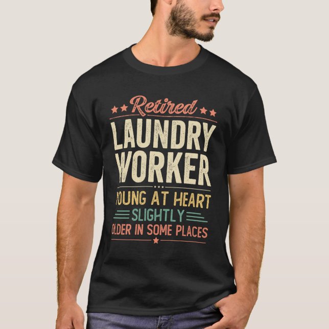 Retired Laundry Worker T-Shirt (Front)