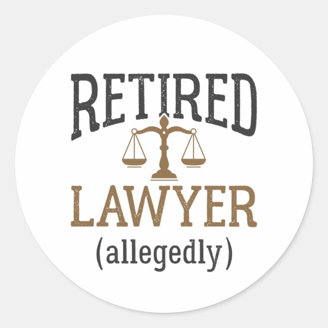 Retired Lawyer Allegedly Attorney Retirement Classic Round Sticker (Front)