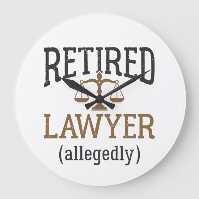 Retired Lawyer Allegedly Attorney Retirement Large Clock (Front)