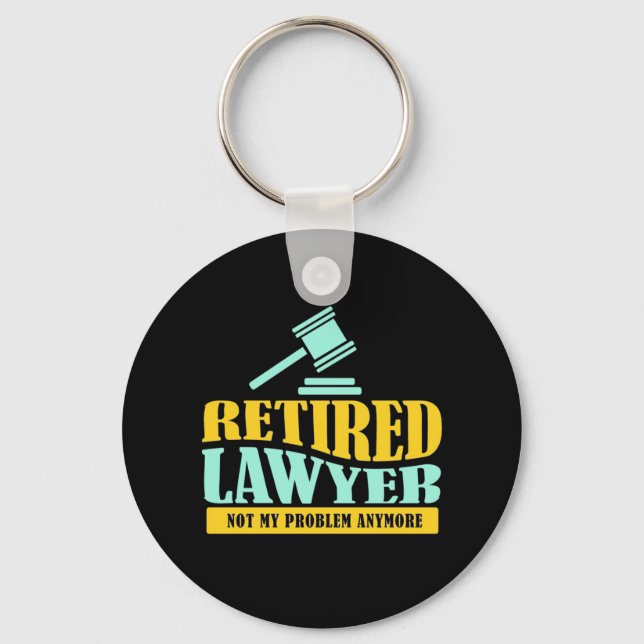 Retired Lawyer Not My Problem Key Ring (Front)