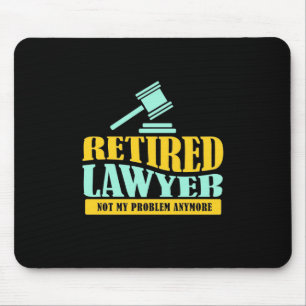Retired Lawyer Not My Problem Mouse Pad