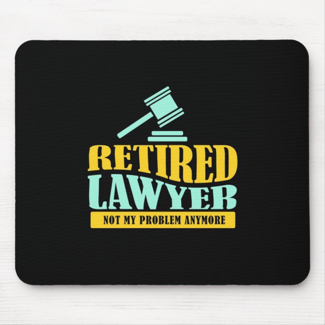 Retired Lawyer Not My Problem Mouse Pad (Front)