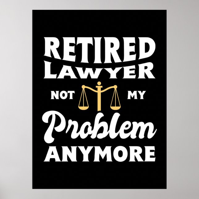 Retired Lawyer Not My Problem Poster (Front)