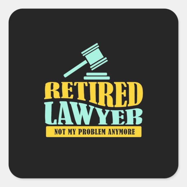 Retired Lawyer Not My Problem Square Sticker (Front)