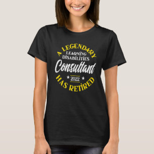 Retired Learning Disabilities Consultant Retiremen T-Shirt