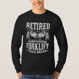 Retired Legendary Forklift Truck Driver Fork lift T-Shirt