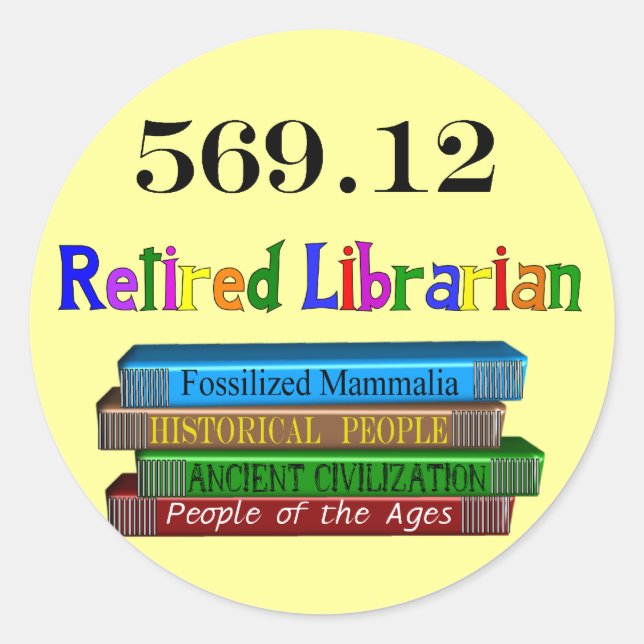 Retired Librarian 569.0 (Dewey Decimal System) Classic Round Sticker (Front)