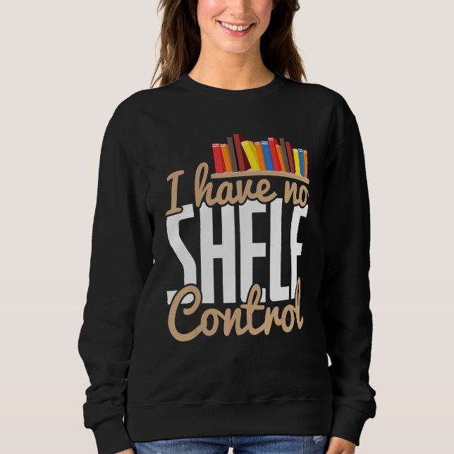 Retired Librarian Finally Have Time To Read Librar Sweatshirt (Front)