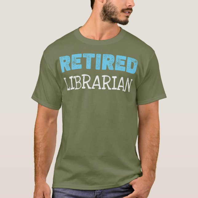 Retired Librarian Gifts Funny Retirement T-Shirt (Front)