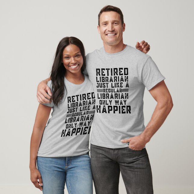Retired Librarian Just Like A Regular Librarian On T-Shirt (Unisex)