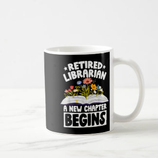 Retired librarian new chapter begins retirement coffee mug