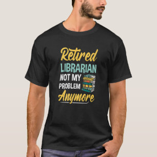 Retired Librarian Party Library Assistant Retireme T-Shirt