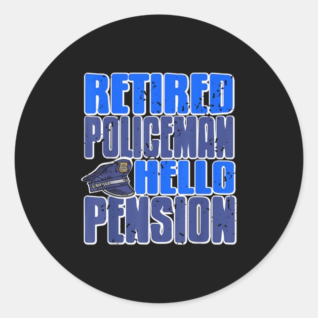 Retired Liceman Humour Saying Hello To Pension Lif Classic Round Sticker (Front)