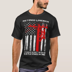Retired Lineman I m Staying Home Electrician Work T-Shirt