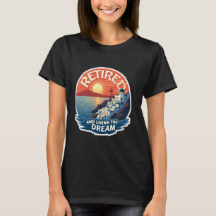 Retired Living The Dream Vacation Greece Santorini T-Shirt