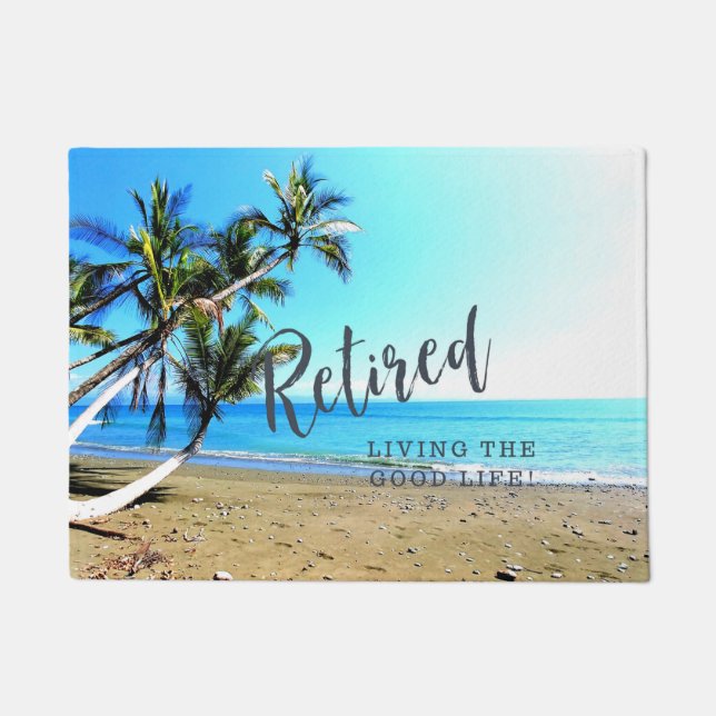 Retired...Living the Good Life!  Doormat (Front)