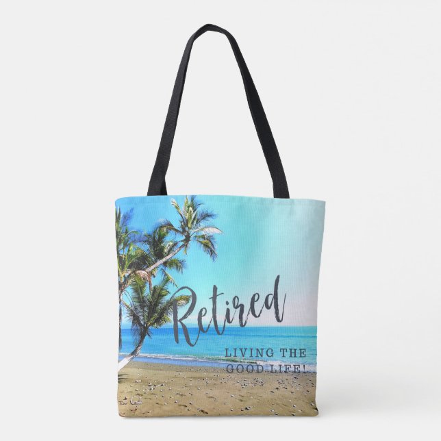 Retired...Living the Good Life! Tote Bag (Back)