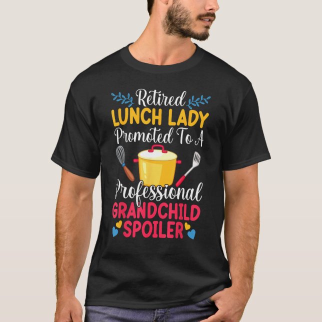 Retired Lunch Lady Grandchild Spoiler Retirement L T-Shirt (Front)