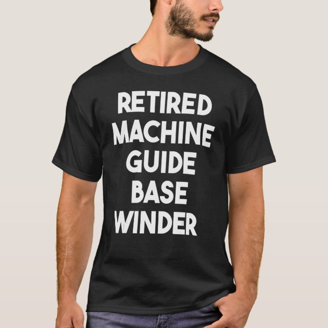 Retired Machine Guide Base Winder T-Shirt (Front)
