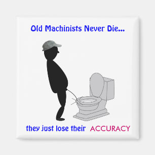 Retired Machinist Magnet: Old Machinists - Magnet