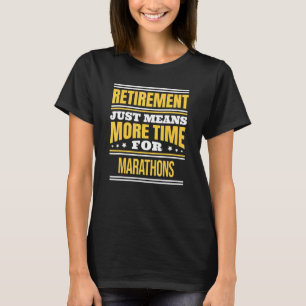 Retired Marathon Runner Saying Retirement T-Shirt