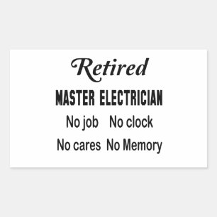 Retired Master Electrician No job No clock No care Rectangular Sticker