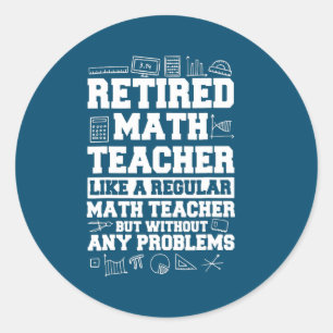 Retired Math Teacher Funny Retirement Gift Classic Round Sticker