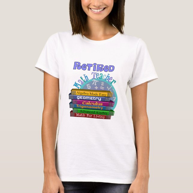 Retired Math Teacher Gifts T-Shirt (Front)