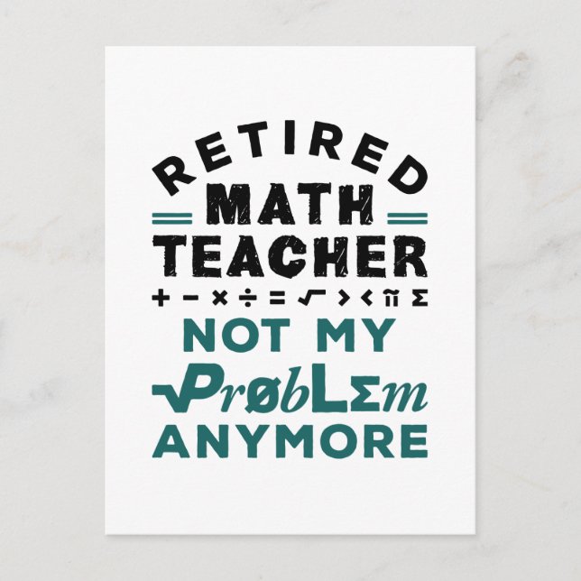 Retired Math Teacher Not My Problem Any More Postcard (Front)