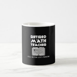 Retired Math Teacher Still Solving Life's Problems Coffee Mug