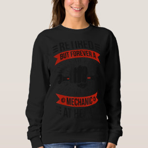 Retired Mechanic Forever A Mechanic Retirement Sweatshirt