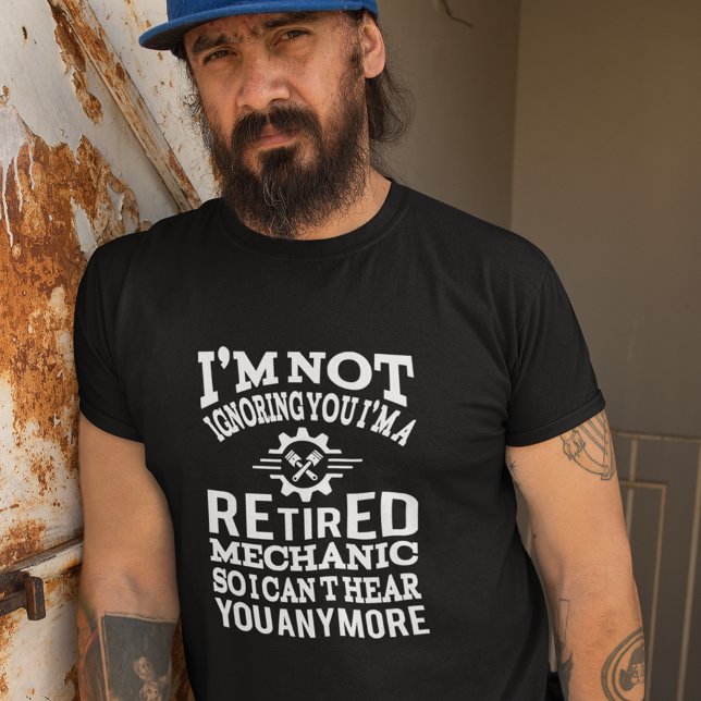 Retired Mechanic Typography Funny Sarcastic Black T-Shirt (Creator Uploaded)