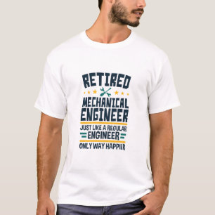 Retired Mechanical Engineer Funny Way Happier T-Shirt