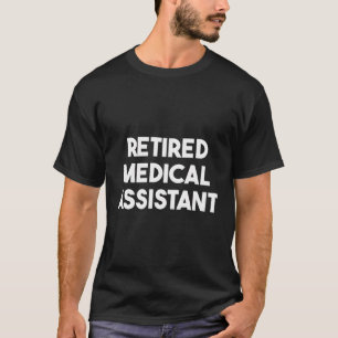 Retired Medical Assistant T-Shirt